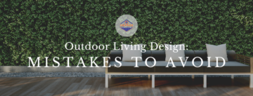 Outdoor Living Design Mistakes to Avoid