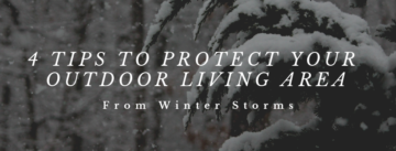 4 tips to protect your outdoor living area from winter storms orange county NY kehoe kustom