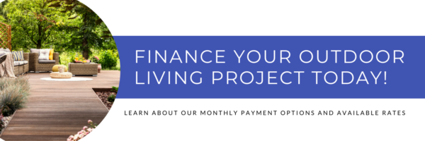 Finance your outdoor living project today!