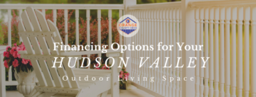 Financing Options for Your Hudson Valley Outdoor Living Space