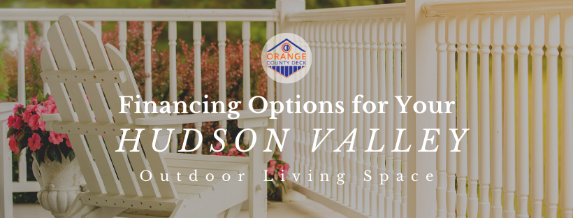 Financing Options for Your Hudson Valley Outdoor Living Space