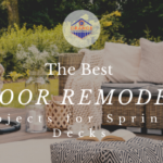 The Best Outdoor Remodeling Projects for Spring Decks