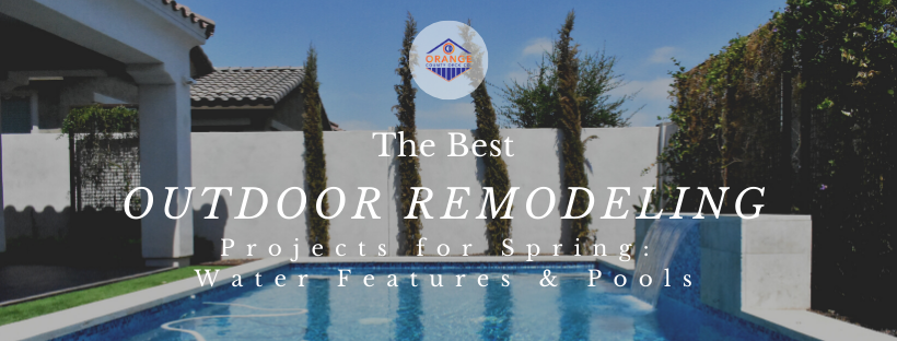 The Best Outdoor Remodeling Projects for Spring Water Features and Pools