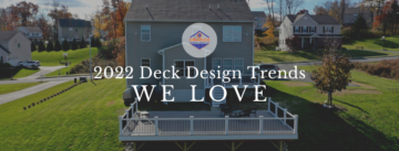 Blog Article - 2022 Deck Design Trends We Love