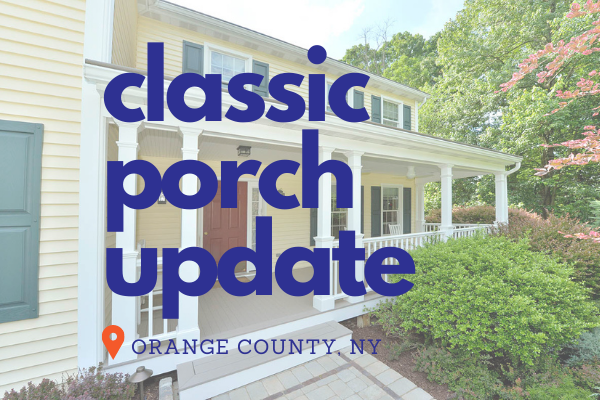 Classic Porch Update in Orange County NY